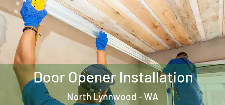  Door Opener Installation North Lynnwood - WA