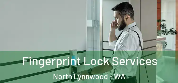 Fingerprint Lock Services North Lynnwood - WA