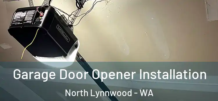  Garage Door Opener Installation North Lynnwood - WA