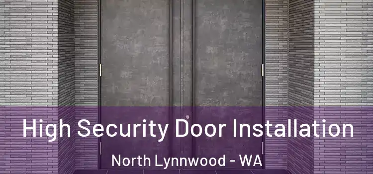 High Security Door Installation North Lynnwood - WA
