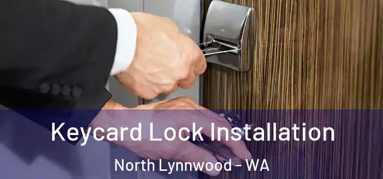 Keycard Lock Installation North Lynnwood - WA
