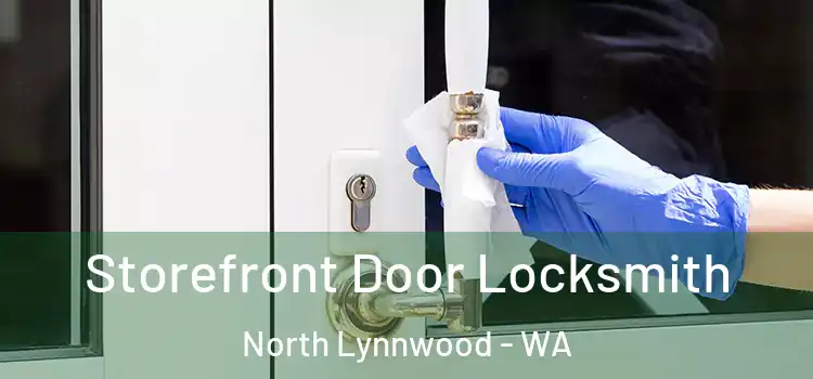Storefront Door Locksmith North Lynnwood - WA